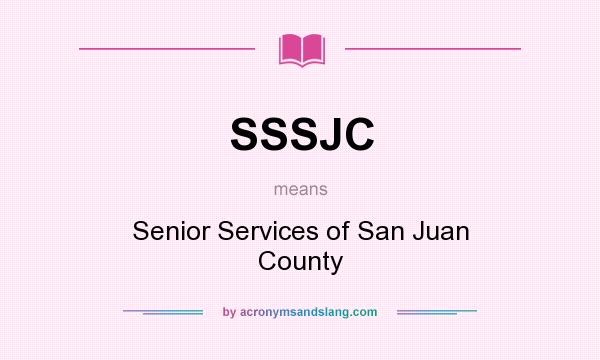 What does SSSJC mean? It stands for Senior Services of San Juan County