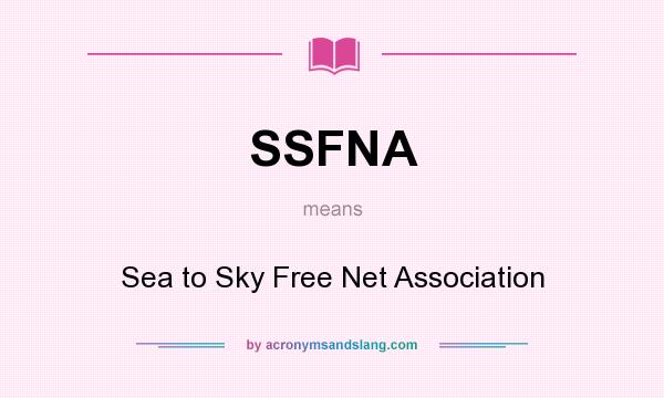 What does SSFNA mean? It stands for Sea to Sky Free Net Association