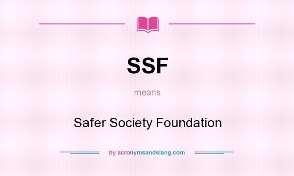 What does SSF mean? It stands for Safer Society Foundation