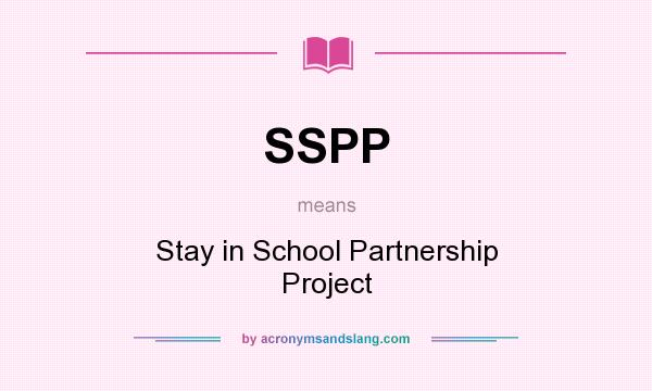 What does SSPP mean? It stands for Stay in School Partnership Project