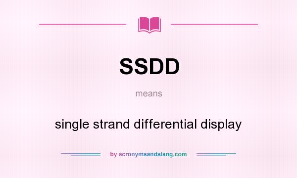 What does SSDD mean? It stands for single strand differential display