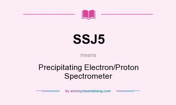 What does SSJ5 mean? It stands for Precipitating Electron/Proton Spectrometer