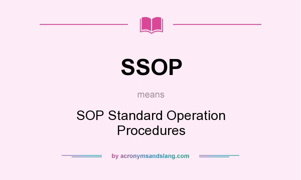 What does SSOP mean? It stands for SOP Standard Operation Procedures