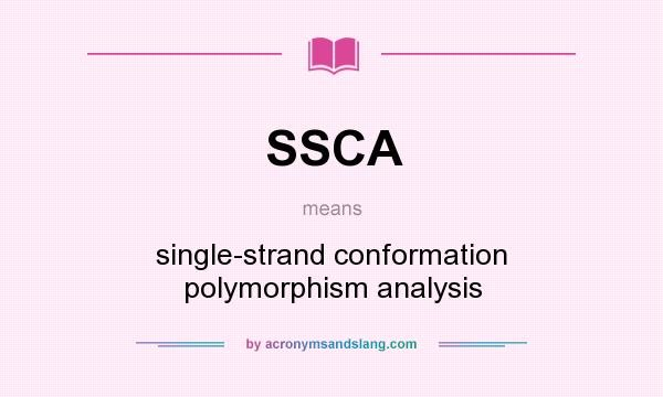 What does SSCA mean? It stands for single-strand conformation polymorphism analysis