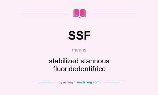 What does SSF mean? It stands for stabilized stannous fluoridedentifrice