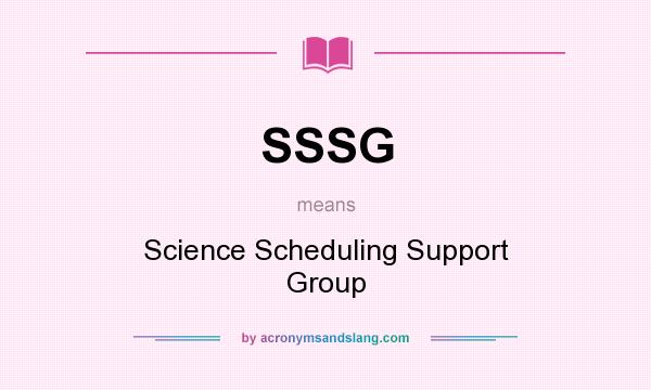 What does SSSG mean? It stands for Science Scheduling Support Group