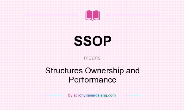 What does SSOP mean? It stands for Structures Ownership and Performance
