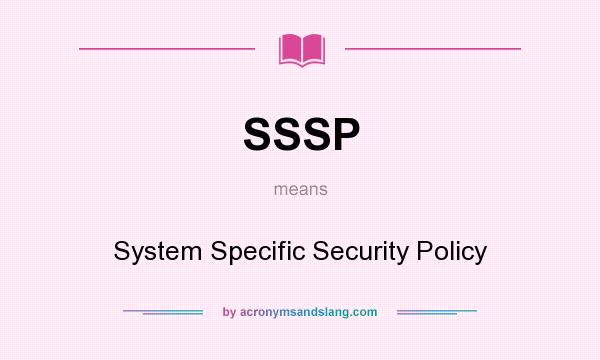What does SSSP mean? It stands for System Specific Security Policy