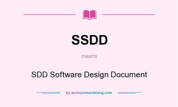 What does SSDD mean? It stands for SDD Software Design Document