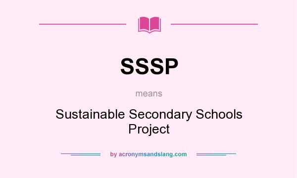 What does SSSP mean? It stands for Sustainable Secondary Schools Project