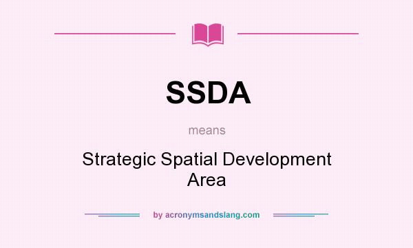What does SSDA mean? It stands for Strategic Spatial Development Area