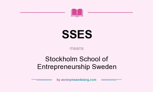 What does SSES mean? It stands for Stockholm School of Entrepreneurship Sweden