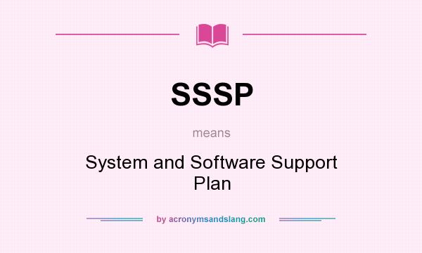 What does SSSP mean? It stands for System and Software Support Plan