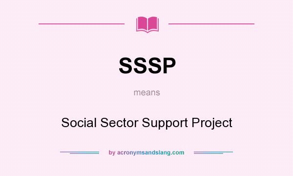 What does SSSP mean? It stands for Social Sector Support Project