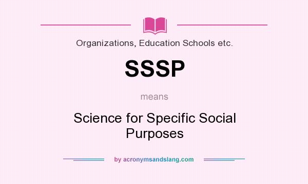 What does SSSP mean? It stands for Science for Specific Social Purposes