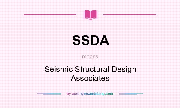 What does SSDA mean? It stands for Seismic Structural Design Associates