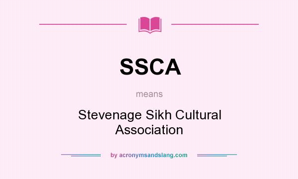 What does SSCA mean? It stands for Stevenage Sikh Cultural Association