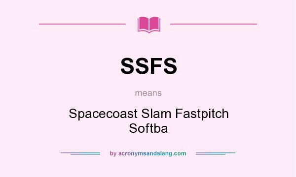What does SSFS mean? It stands for Spacecoast Slam Fastpitch Softba