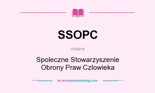 What does SSOPC mean? It stands for Spoleczne Stowarzyszenie Obrony Praw Czlowieka