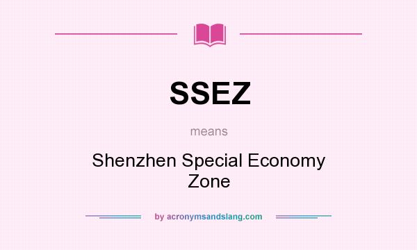 What does SSEZ mean? It stands for Shenzhen Special Economy Zone