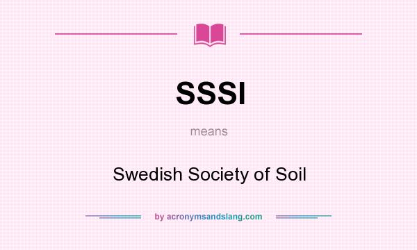 What does SSSI mean? It stands for Swedish Society of Soil