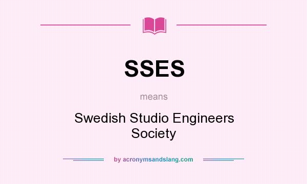 What does SSES mean? It stands for Swedish Studio Engineers Society