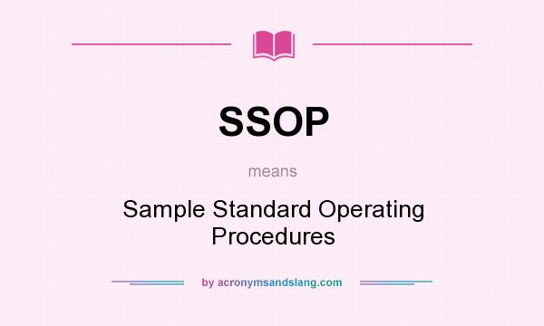 What does SSOP mean? It stands for Sample Standard Operating Procedures