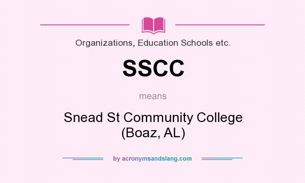 What does SSCC mean? It stands for Snead St Community College (Boaz, AL)