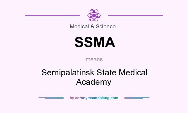 What does SSMA mean? It stands for Semipalatinsk State Medical Academy