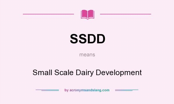 What does SSDD mean? It stands for Small Scale Dairy Development
