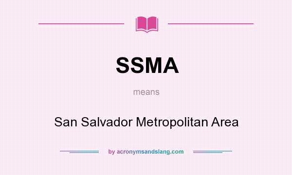What does SSMA mean? It stands for San Salvador Metropolitan Area