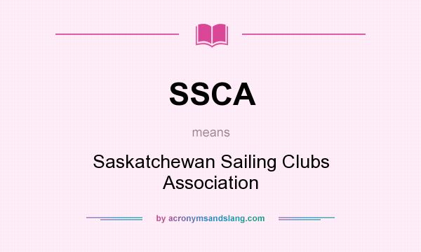 What does SSCA mean? It stands for Saskatchewan Sailing Clubs Association