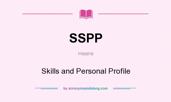 What does SSPP mean? It stands for Skills and Personal Profile