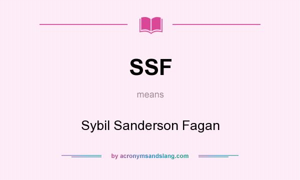 What does SSF mean? It stands for Sybil Sanderson Fagan