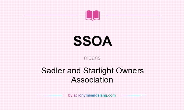 What does SSOA mean? It stands for Sadler and Starlight Owners Association
