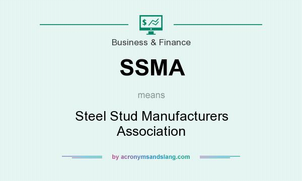 What does SSMA mean? It stands for Steel Stud Manufacturers Association
