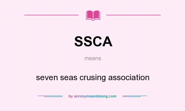 What does SSCA mean? It stands for seven seas crusing association