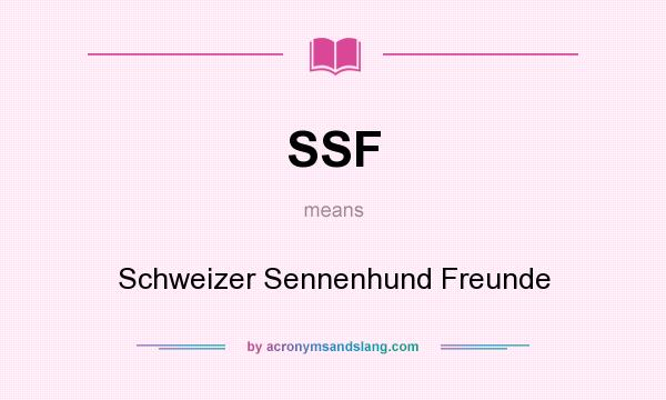 What does SSF mean? It stands for Schweizer Sennenhund Freunde