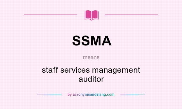 What does SSMA mean? It stands for staff services management auditor