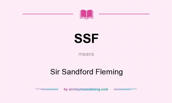 What does SSF mean? It stands for Sir Sandford Fleming