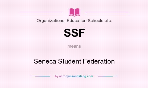 What does SSF mean? It stands for Seneca Student Federation