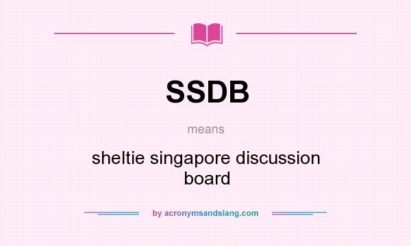 What does SSDB mean? It stands for sheltie singapore discussion board