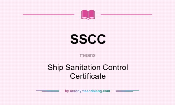 What does SSCC mean? It stands for Ship Sanitation Control Certificate
