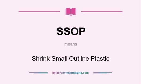 What does SSOP mean? It stands for Shrink Small Outline Plastic