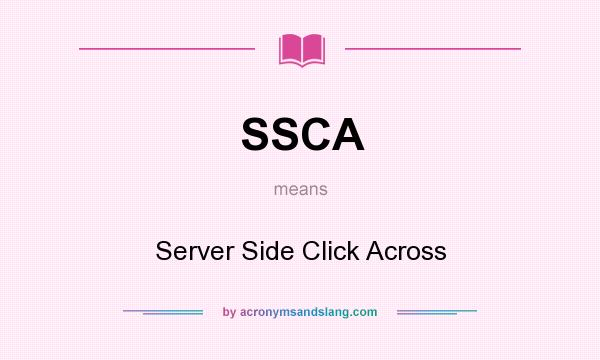 What does SSCA mean? It stands for Server Side Click Across