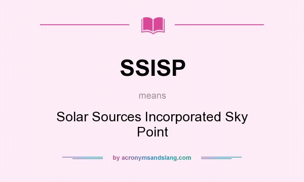 What does SSISP mean? It stands for Solar Sources Incorporated Sky Point
