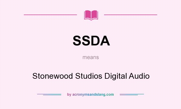 What does SSDA mean? It stands for Stonewood Studios Digital Audio