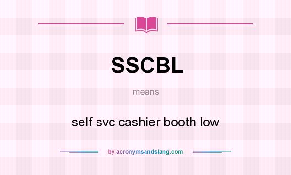 What does SSCBL mean? It stands for self svc cashier booth low