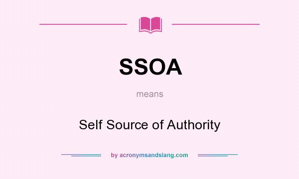 What does SSOA mean? It stands for Self Source of Authority