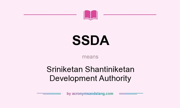 What does SSDA mean? It stands for Sriniketan Shantiniketan Development Authority